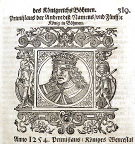Přemysl Otakar II.: na podobizně z Kroniky české Václava Hájka z Libočan, první vydání v německém překladu, tisk ve Vratislavi roku 1596; SOkA.