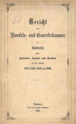 Obchodní a živnostenská komora: zpráva o činnosti Obchodní a živnostenské komory v letech 1857—1860; SOkA.